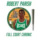 robert parish full court chronic pre roll